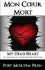 Mon Coeur Mort: My Dead Heart - Post Mortem Press