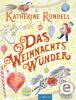 Das Weihnachtswunder - Katherine Rundell