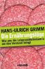 Die Ernährungslüge - Hans-Ulrich Grimm