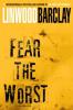 Fear the Worst - Linwood Barclay