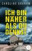 Ich bin näher als du denkst - Caroline Graham