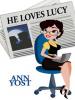 He Loves Lucy - Ann Yost
