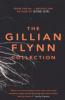 The Gillian Flynn Collection : Sharp Objects, Dark Places, Gone Girl, 3 Vols. - Gillian Flynn
