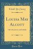 Louisa May Alcott - Ednah D. Cheney