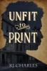 Unfit to Print - Kj Charles
