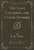 The Lost Children, and Other Stories (Classic Reprint) - T. S. Arthur