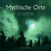 Mythische Orte - Iris Schürmann-Mock, Katharina Mayer
