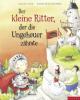 Der kleine Ritter, der die Ungeheuer zähmte - Gilles Tibo