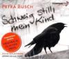 Schweig still, mein Kind, 5 Audio-CDs - Petra Busch