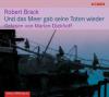 Und das Meer gab seine Toten wieder, 3 Audio-CDs - Robert Brack
