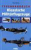 Typenhandbuch Klassische Militärflugzeuge - Tony Holmes