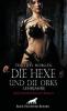 Die Hexe und die Orks - Lehrjahre | Erotischer Fantasy Roman - Timothy Morgan