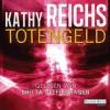 Totengeld, 6 Audio-CDs - Kathy Reichs
