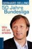 50 Jahre Bundesliga - Wie ich sie erlebte - Gerhard Delling