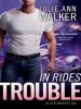 In Rides Trouble - Julie Ann Walker