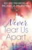 Never Tear Us Apart: Never Series 1 - Monica Murphy