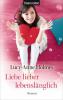 Liebe lieber lebenslänglich - Lucy-Anne Holmes