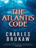 The Atlantis Code - Charles Brokaw