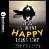 This Is What Happy Looks Like - Jennifer E. Smith