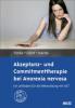 Akzeptanz- und Commitmenttherapie bei Anorexia nervosa - C. Alix Timko, Annette Harres, Georg Eifert