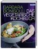 Das vegetarische Kochbuch - Barbara Bonisolli