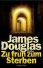 Zu früh zum Sterben - James Douglas