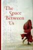 The Space Between Us. Die Nähe zwischen uns, englische Ausgabe - Thrity Umrigar