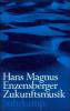 Zukunftsmusik - Hans Magnus Enzensberger
