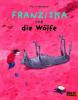 Franziska und die Wölfe - Pija Lindenbaum