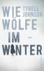 Wie Wölfe im Winter - Tyrell Johnson