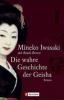 Die wahre Geschichte der Geisha - Mineko Iwasaki