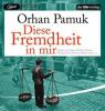 Diese Fremdheit in mir, 2 MP3-CDs - Orhan Pamuk