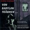 Von Babylon träumen ..., 2 Audio-CDs - Richard Brautigan, Sascha Gutzeit