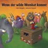 Wenn der wilde Wombat kommt - Udo Weigelt, Melanie Freund