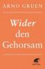 Wider den Gehorsam - Arno Gruen