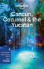 Lonely Planet Cancun, Cozumel & the Yucatan - John Hecht, Lucas Vidgen