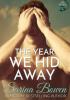 The Year We Hid Away (The Ivy Years, #2) - Sarina Bowen