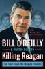 Killing Reagan - Martin Dugard, Bill O'Reilly