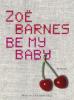 Be my Baby - Zoe Barnes