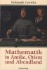 Mathematik in Antike, Orient und Abendland - Helmuth Gericke