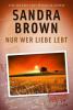 Nur wer Liebe lebt - Sandra Brown