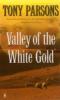 Valley Of The White Gold - Tony Parsons