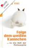 Folge dem weißen Kaninchen - Philipp Hübl