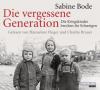 Die vergessene Generation, 4 Audio-CDs - Sabine Bode