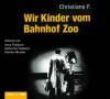 Wir Kinder vom Bahnhof Zoo, 6 Audio-CDs - Christiane F., Horst Rieck, Kai Hermann