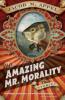 Amazing Mr. Morality - Appel Jacob M. Appel