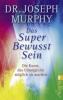 Das Super Bewusst Sein - Joseph Murphy