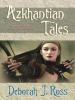 Azkhantian Tales - Deborah J. Ross