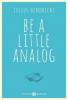 Be a little analog - Julius Hendricks