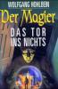 Der Magier, Das Tor ins Nichts - Wolfgang Hohlbein